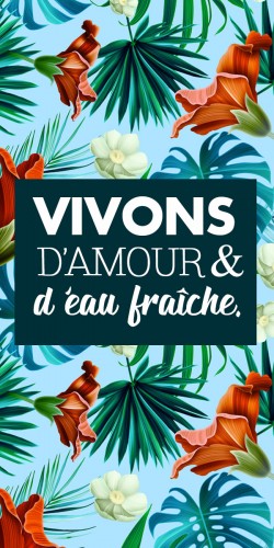 Coque Vivons d'Amour et d'Eau Fra&icirc;che