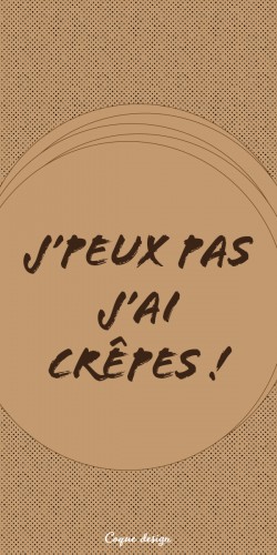 Coque J'peux pas j'ai crêpes !